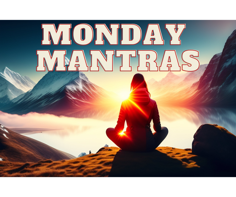 Monday Mantras Discover the Path to Positivity and Productivity