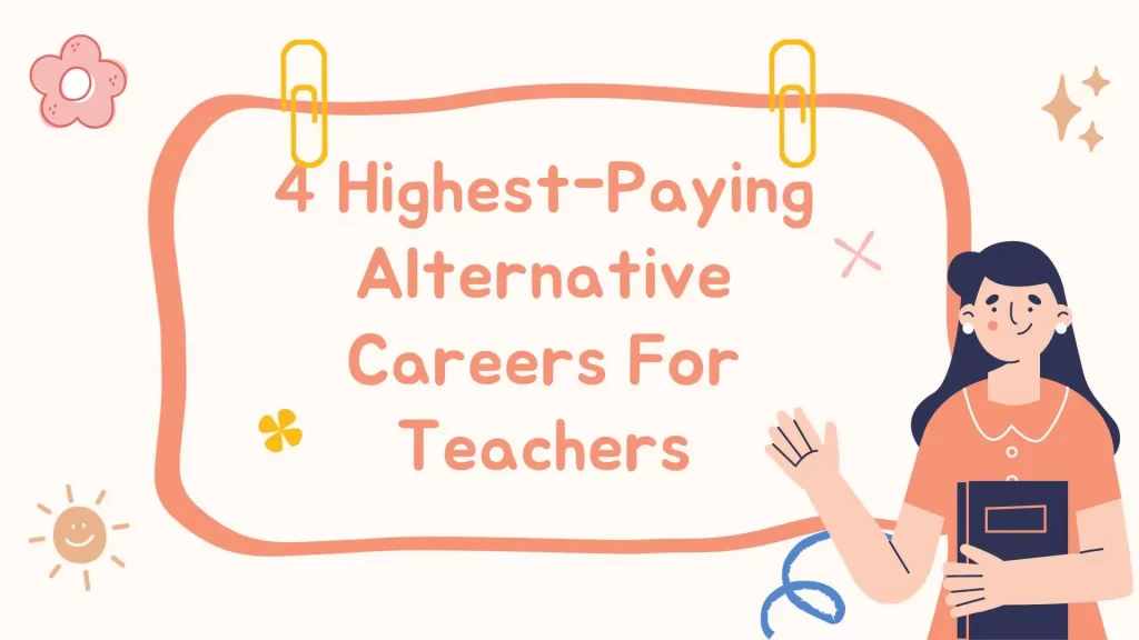 4 Highest-Paying Alternative Careers For Teachers
