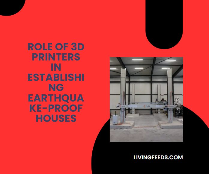 Understanding The Role Of 3D Printers In Establishing Earthquake-Proof Houses