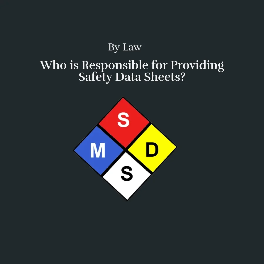 By Law, Who is Responsible for Providing Safety Data Sheets?