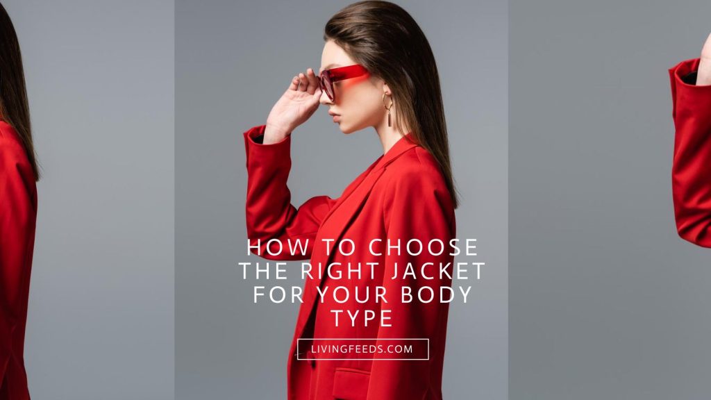 How To Choose the Right Jacket for Your Body Type - Female