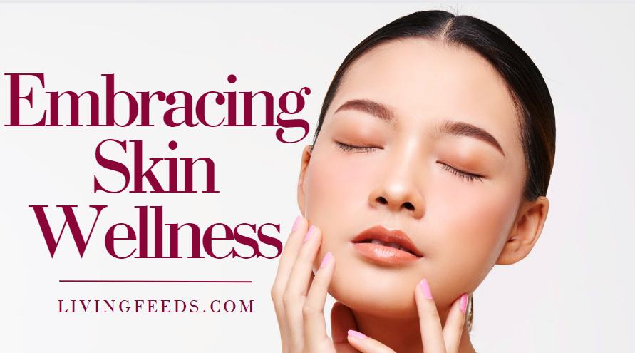 Embracing Skin Wellness