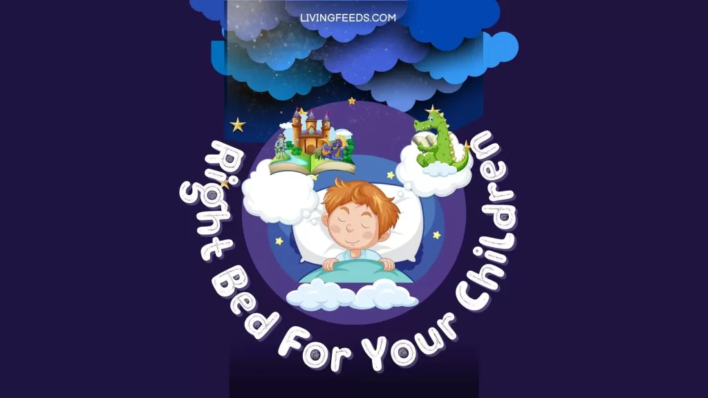 A Few Things To Consider When Choosing The Right Bed For Your Children