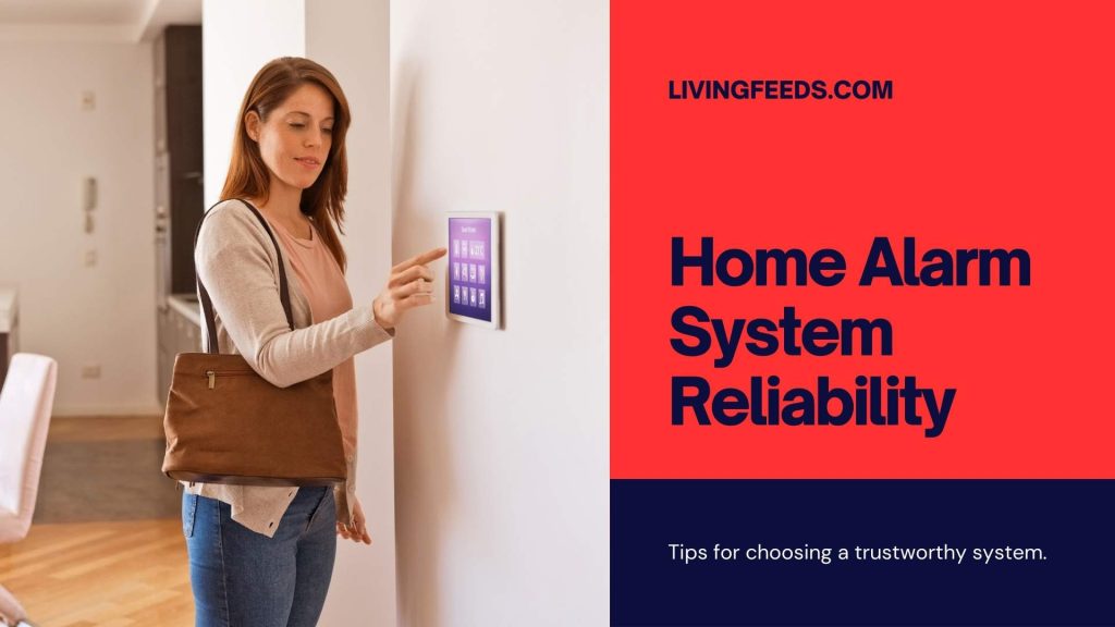 Home Alarm System Reliability_ What to Look for in a Trustworthy System