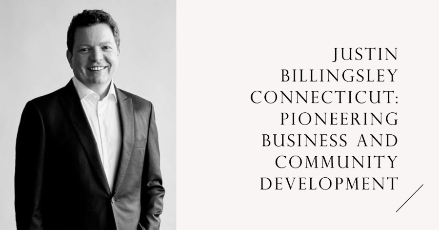 Justin Billingsley Connecticut: Pioneering Business and Community Development