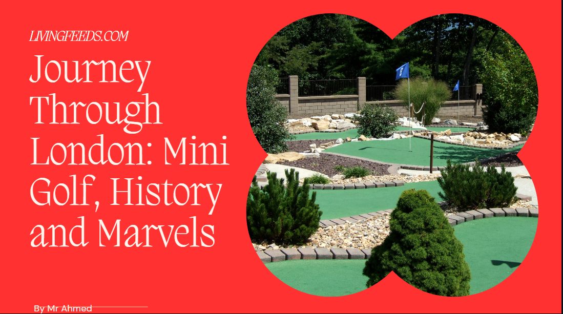 Journey Through London_ Mini Golf, History and Marvels