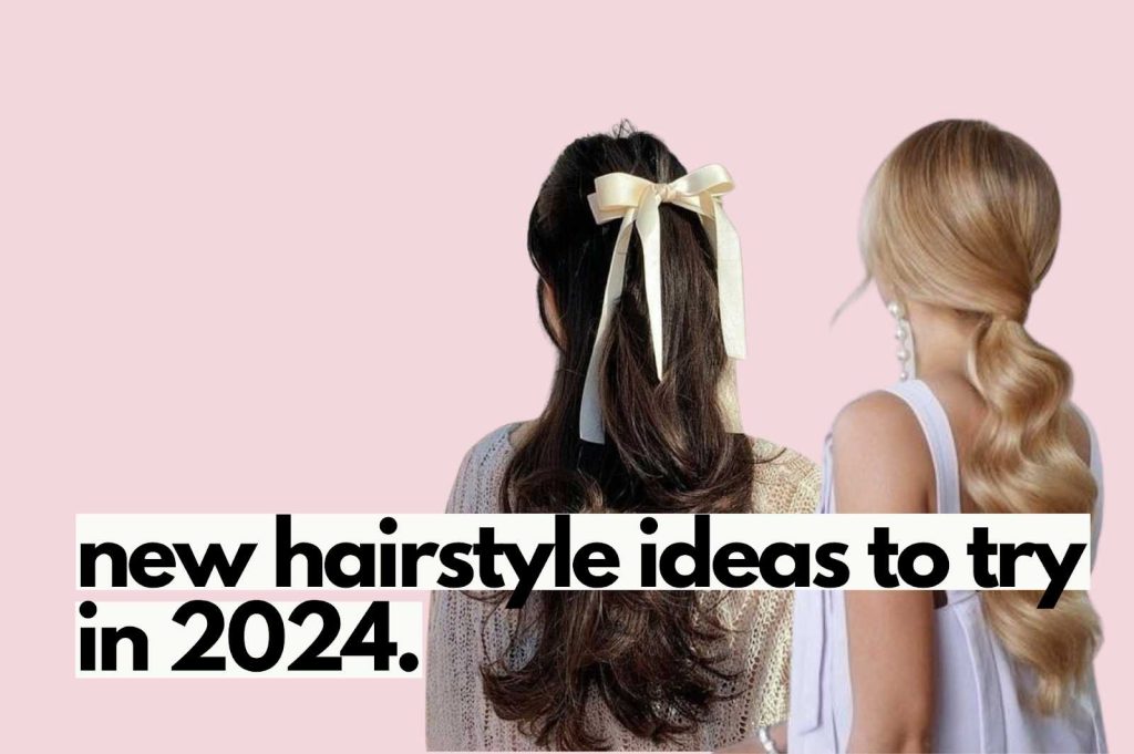 New Hairstyles to try in 2024