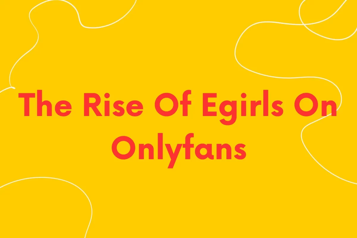 The Rise of eGirls on OnlyFans