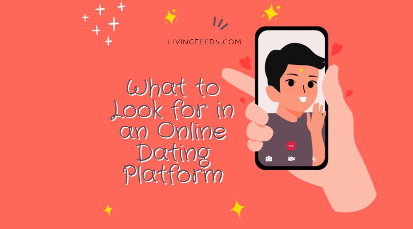 What to Look for in an Online Dating Platform