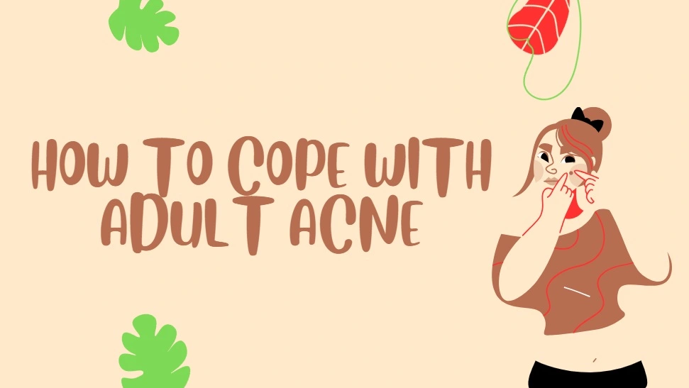 How to Cope with Adult Acne